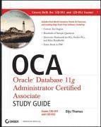 OCA: Oracle Database 11g Administrator Certified Associate Study Guide (1Z0-051 and 1Z0-052), Book/CD Package 1