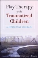 Play Therapy with Traumatized Children 1