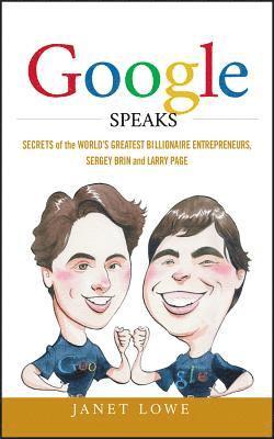 Google Speaks: How Larry Page and Sergey Brin Are Making Billions 1