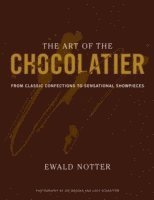 Ewald Notter - Art of the Chocolatier, Inbunden