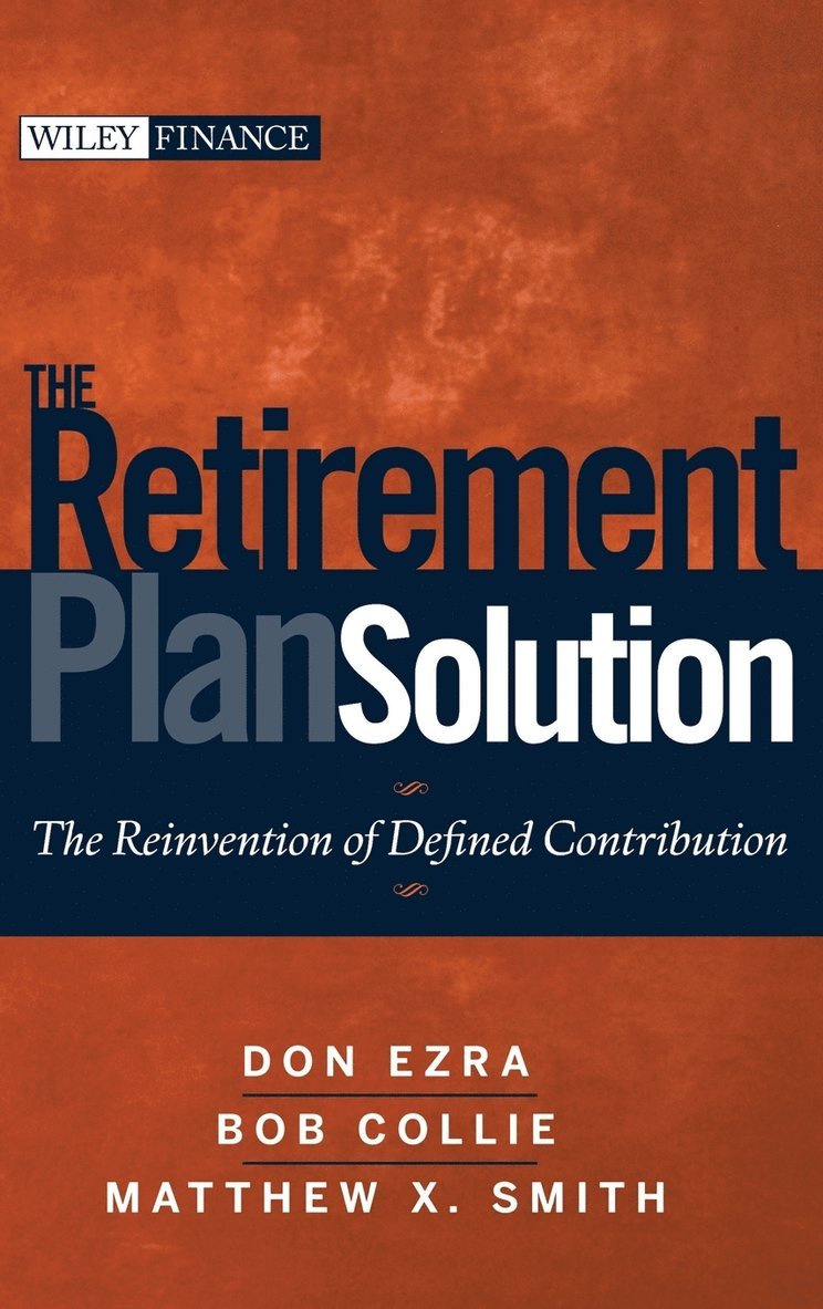 Don Ezra, Bob Collie, Matthew X. Smith, Matthew X Smith - Retirement Plan Solution, Inbunden