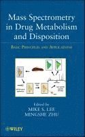 Mike S. Lee, Mingshe Zhu - Mass Spectrometry in Drug Metabolism and Disposition, Inbunden