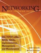 bokomslag Networking Self-Teaching Guide: OSI, TCP/IP, LANs, MANs, WANs, Implementation, Management and Maintenance