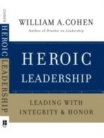 William A. Cohen - Heroic Leadership, Inbunden
