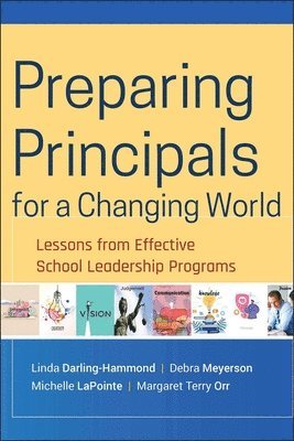 Linda Darling-Hammond, Debra Meyerson, Michelle LaPointe, Margaret T. Orr - Preparing Principals for a Changing World, Inbunden