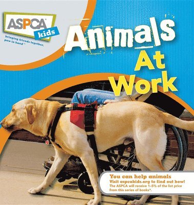 Liz Palika, Katherine A. Miller - Animals at Work: ASPCA Kids, Inbunden