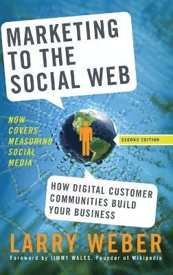 Larry Weber - Marketing to the Social Web, Inbunden
