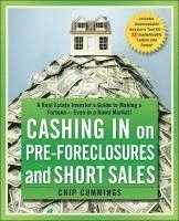 Chip Cummings - Cashing in on Pre-foreclosures and Short Sales, Häftad