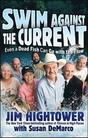Jim Hightower - Swim Against the Current, Häftad