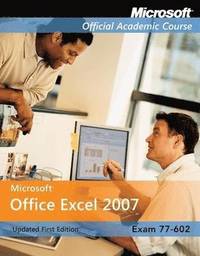bokomslag Exam 77-602: Microsoft Office Excel 2007, Updated
