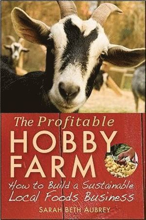 The Profitable Hobby Farm 1