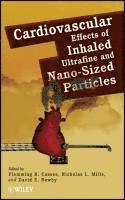 Flemming R. Cassee, Nicholas L. Mills, David E. Newby, Flemming R Cassee, Nicholas L Mills, David E Newby - Cardiovascular Effects of Inhaled Ultrafine and Nano-Sized Particles, Inbunden