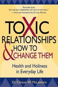 bokomslag Toxic Relationships and How to Change Them