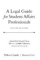 William A. Kaplin, Barbara A. Lee, DC) Kaplin, William A. (The Catholic University of America, Washington, Barbara A. (Rutgers University's School of Management and Labor Relations) Lee, William A Kaplin, Barbara A Lee - Legal Guide for Student Affairs Professionals, Inbunden