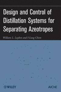 bokomslag Design and Control of Distillation Systems for Separating Azeotropes