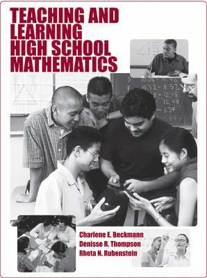 Charlene E. Beckmann, Denisse R. Thompson, Rheta N. Rubenstein - Teaching and Learning High School Mathematics, Häftad