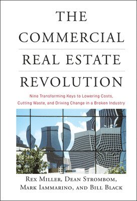 Rex Miller, Dean Strombom, Mark Iammarino, Bill Black - Commercial Real Estate Revolution, Inbunden