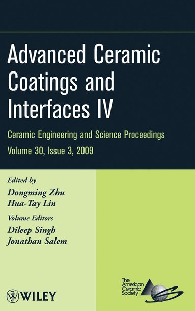 Zhu, Lin, Dongming Zhu, Hua-Tay Lin - Advanced Ceramic Coatings and Interfaces IV, Volume 30, Issue 3, Inbunden