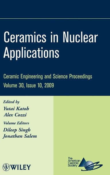 Katoh, Cozzi, Yutai Katoh, Alex Cozzi - Ceramics in Nuclear Applications, Volume 30, Issue 10, Inbunden