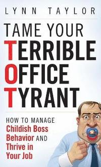 bokomslag Tame Your Terrible Office Tyrant