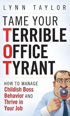 bokomslag Tame Your Terrible Office Tyrant