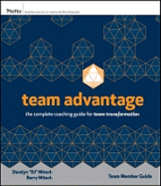bokomslag Team Advantage: Team Member's Guide: The Complete Coaching Guide for Team Transformation