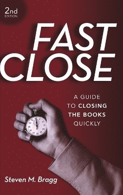 Steven M. Bragg - Fast Close, Inbunden