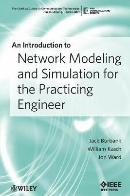 Jack L. Burbank, William Kasch, Jon Ward, Jack L Burbank - Introduction to Network Modeling and Simulation for the Practicing Engineer, Häftad