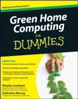 Woody Leonhard, Katherine Murray - Green Home Computing For Dummies, Häftad