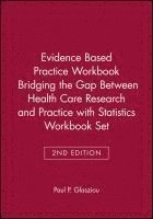 bokomslag Evidence Based Practice Workbook Bridging the Gap Between Health Care Research and Practice 2E with Statistics Workbook Set