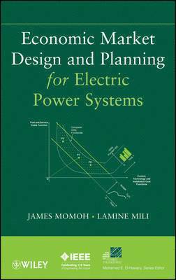 James A. Momoh, Lamine Mili - Economic Market Design and Planning for Electric Power Systems, Inbunden
