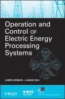 James A. Momoh, James A. Momoh, Lamine Mili, Howard University and Center for Energy Systems and Control) Momoh, James A. (Electrical Engineering Department, Lamine (Virginia Tech) Mili, James A Momoh - Operation and Control of Electric Energy Processing Systems, Häftad