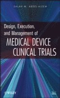 bokomslag Design, Execution, and Management of Medical Device Clinical Trials