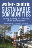 Vladimir Novotny, Jack Ahern, Paul Brown - Water Centric Sustainable Communities, Inbunden