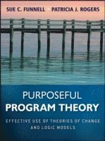 Sue C. Funnell, Patricia J. Rogers - Purposeful Program Theory, Häftad