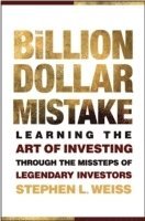 Stephen L. Weiss, Stephen L Weiss - Billion Dollar Mistake, Inbunden