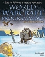 bokomslag World of Warcraft Programming: A Guide and Reference for Creating WoW Addons 2nd Edition