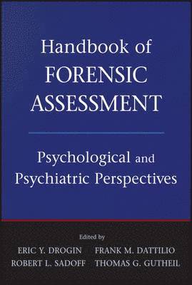Eric Y. Drogin, Frank M. Dattilio, Robert L. Sadoff, Thomas G. Gutheil - Handbook of Forensic Assessment, Inbunden