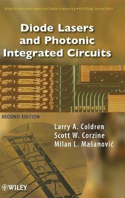 Larry A. Coldren, Scott W. Corzine, Milan L. Mashanovitch, Larry A Coldren, Scott W Corzine, Milan L Mashanovitch - Diode Lasers and Photonic Integrated Circuits, Inbunden