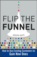 Joseph Jaffe - Flip the Funnel, Inbunden
