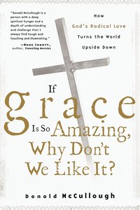 bokomslag If Grace Is So Amazing, Why Don't We Like It?