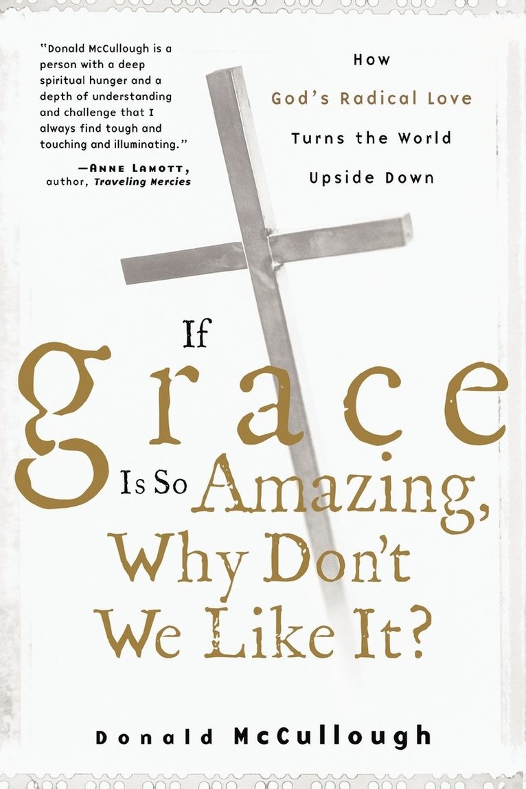 If Grace Is So Amazing, Why Don't We Like It? 1