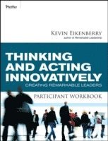 Thinking and Acting Innovatively Participant Workbook 1