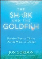 Jon Gordon - Shark and the Goldfish, Inbunden