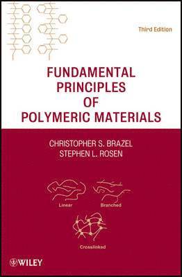 Christopher S. Brazel, Stephen L. Rosen, Christopher S. (University of Alabama) Brazel, Stephen L. (University of Missouri-Rolla) Rosen, Christopher S Brazel, Stephen L Rosen - Fundamental Principles of Polymeric Materials, Inbunden
