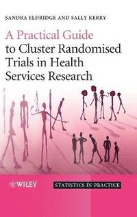 bokomslag A Practical Guide to Cluster Randomised Trials in Health Services Research