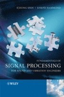Kihong Shin, Joseph Hammond, Kihong (Andong National University Republic of Korea) Shin, UK) Hammond, Joseph (University of Southampton - Fundamentals of Signal Processing for Sound and Vibration Engineers, Inbunden