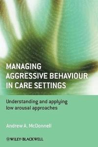 bokomslag Managing Aggressive Behaviour in Care Settings