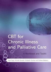 bokomslag CBT for Chronic Illness and Palliative Care: A Workbook and Toolkit