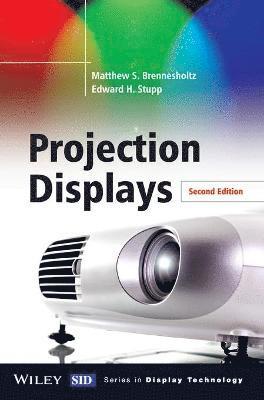 Matthew S. Brennesholtz, Edward H. Stupp - Projection Displays, Inbunden